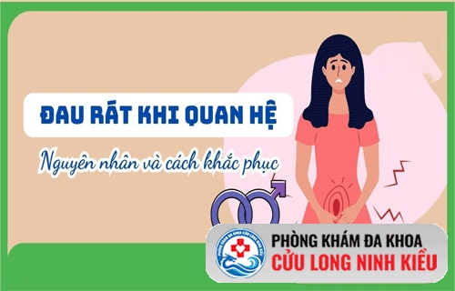 Đau rát khi quan hệ là bệnh gì? - Cách điều trị đau rát khi quan hệ