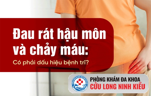Chảy máu hậu môn là biểu hiện của bệnh gì?
