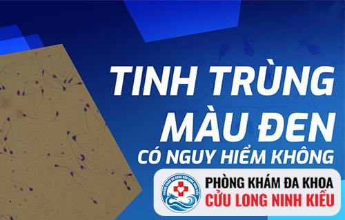 Tinh trùng màu đen là bệnh gì? Có nguy hiểm không?