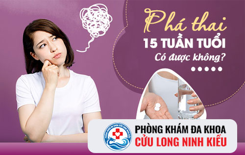 Phá thai 15 tuần an toàn