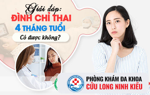 Thai 4 tháng tuổi có phá được không?