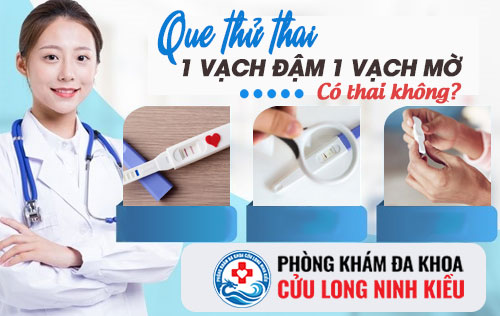 Que thử thai 1 vạch đậm 1 vạch rất mờ